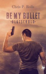 Cover von Be my Bullet - Blutschuld von Chris P. Rolls