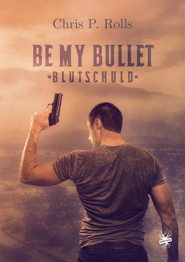 Cover von Be my Bullet - Blutschuld von Chris P. Rolls