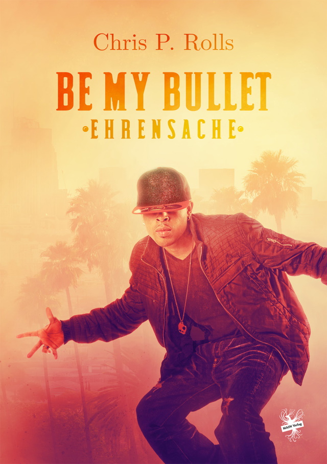 Cover von Be my Bullet – Ehrensache von Chris P. Rolls