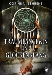 Bild von Cover von Traumfängerin und Glockenklang von Corinna Behrens