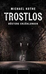 Bild von Cover von Trostlos - düstere Erzählungen von Michael Kothe