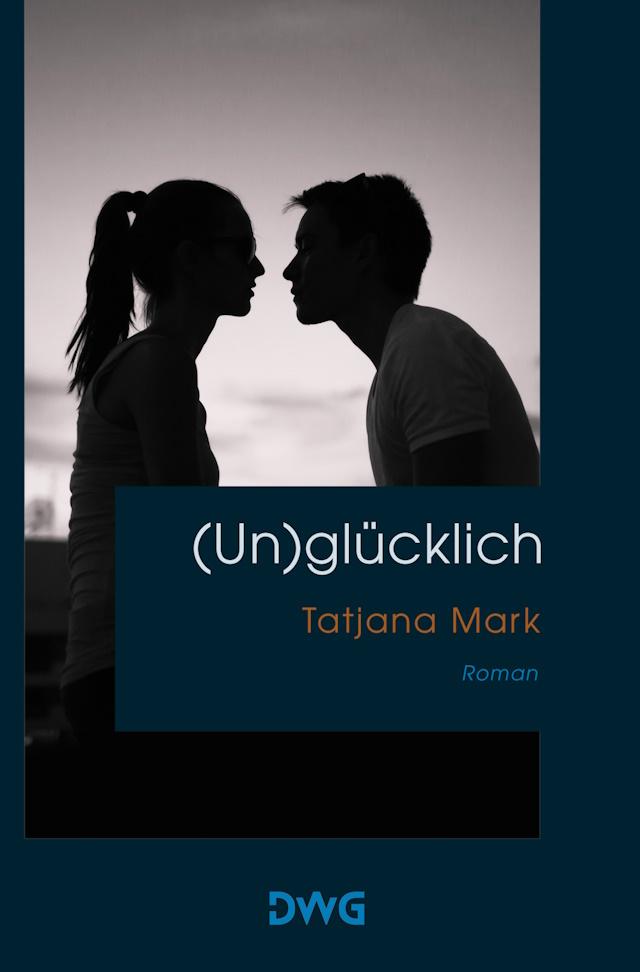 Bild mit Cover von (Un)glücklich von Tatjana Mark