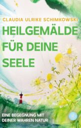 Bild von Cover von Heilgemälde für Deine Seele von Claudia Ulrike Schimkowski