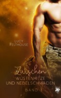 Cover von Zwischen Wüstenhitze und Nebelschwaden Band 1 Desert Heat von Lucy Felthouse