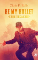 Cover von Be my Bullet – Ehrensache von Chris P. Rolls