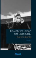 Cover von Ein Jahr im Leben der Rosa Grau von Carolin König