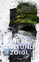 Cover von Liebe, Tod und Zoigl von Thomas Bäumler