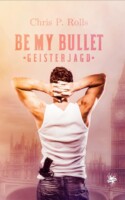 Cover von Be my Bullet - Geisterjagd von Chris P. Rolls